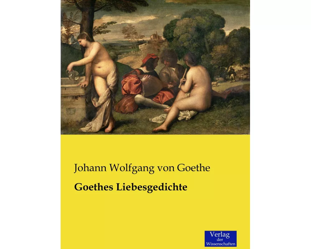 Goethes Liebesgedichte