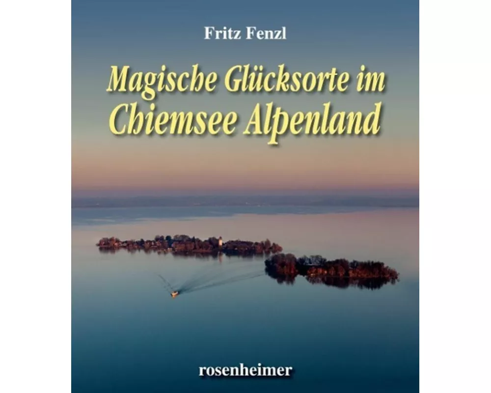 Magische Glücksorte im Chiemsee Alpenland