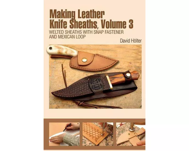 Making Leather Knife Sheaths, Volume 3