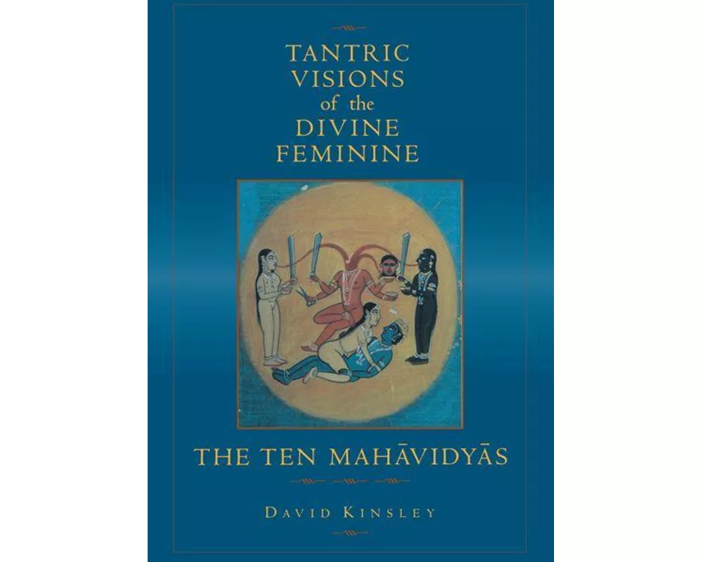 Tantric Visions of the Divine Feminine
