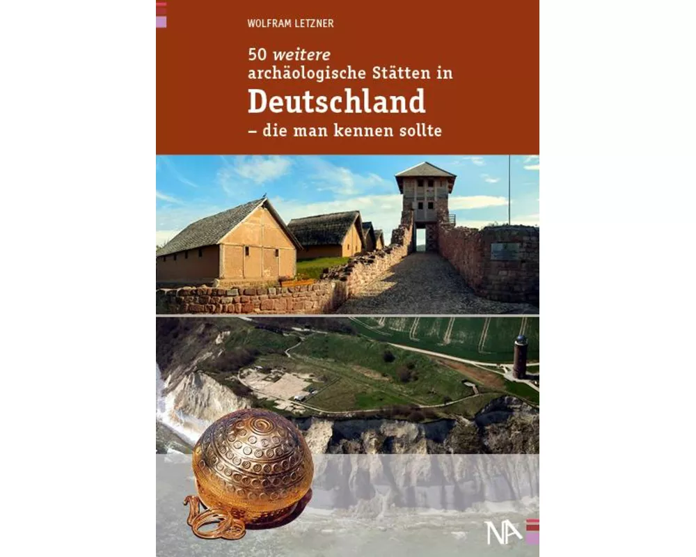 50 weitere archäologische Stätten in Deutschland - die man kennen sollte