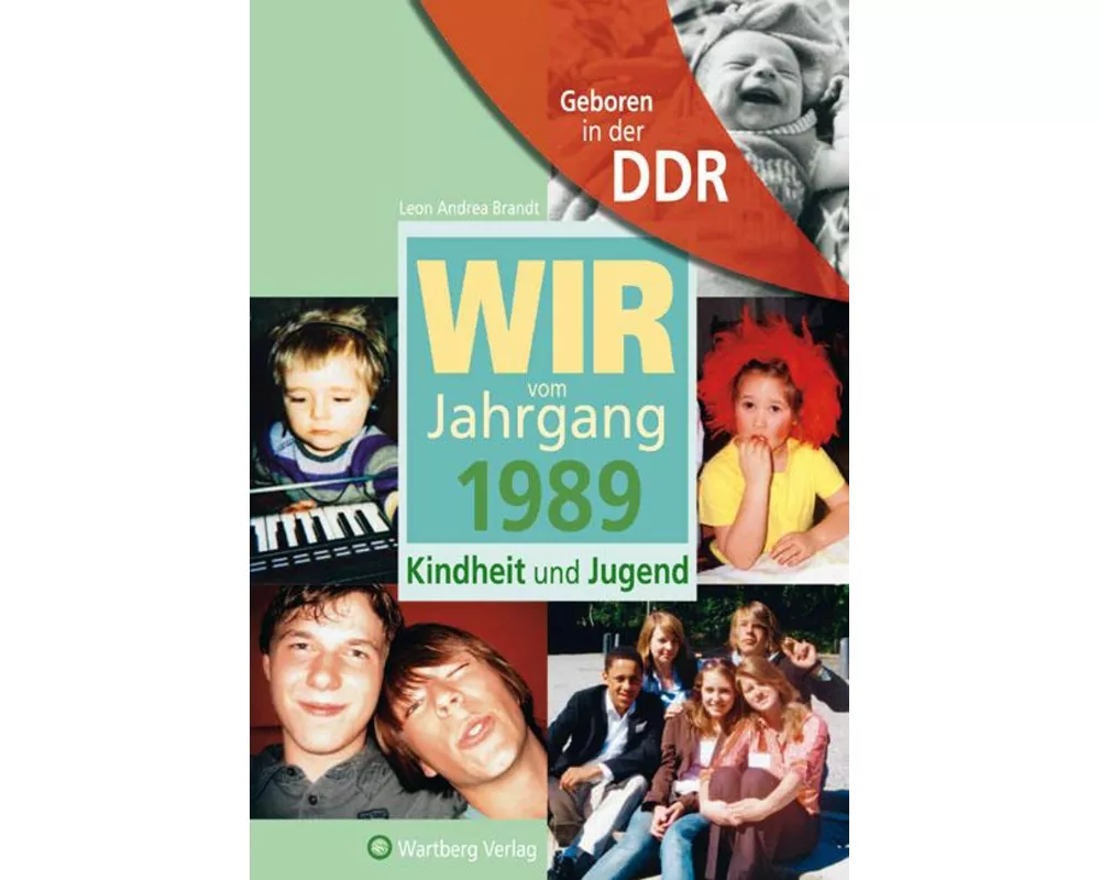 Geboren in der DDR. Wir vom Jahrgang 1989 Kindheit und Jugend