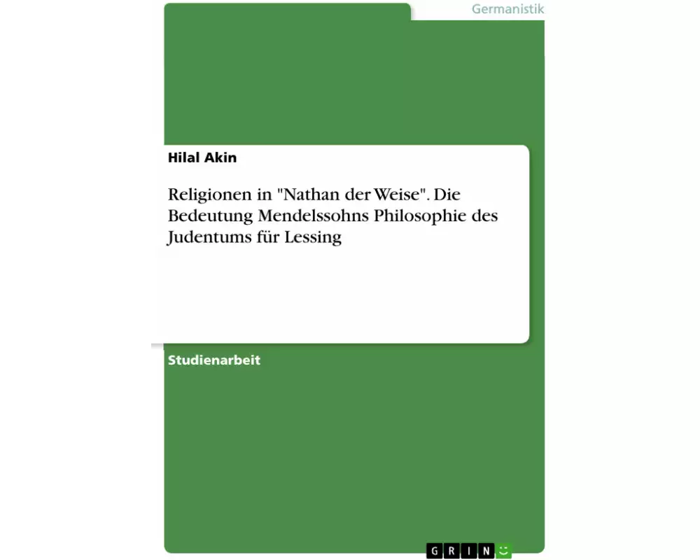 Religionen in "Nathan der Weise". Die Bedeutung Mendelssohns Philosophie des Judentums für Lessing