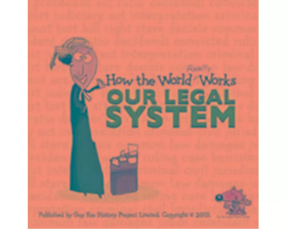 How the World Really Works: Our Legal System