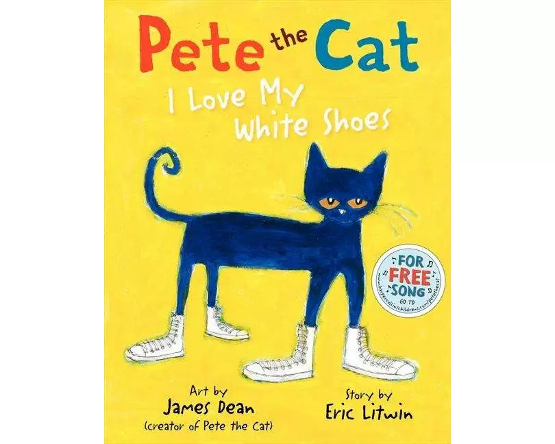 Pete the Cat: I Love My White Shoes