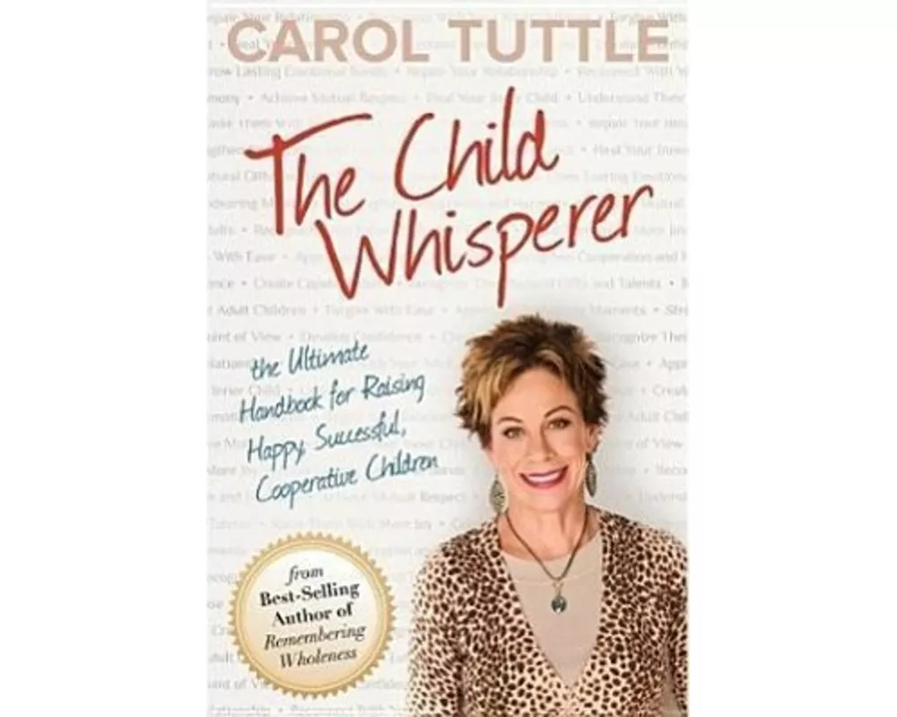 The Child Whisperer: The Ultimate Handbook for Raising Happy, Successful, Cooperative Children