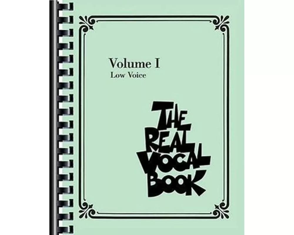 The Real Vocal Book Volume I Low Voice 300 Jazz and Standard Songs with Lyrics and Melody Sheet Music Fake Book for Singers and Musicians Hal Leonard