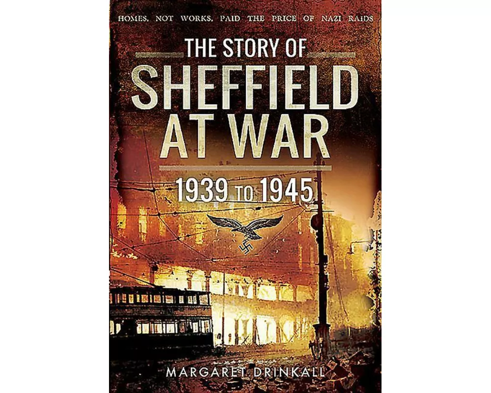 Story of Sheffield at War 1939 to 1945