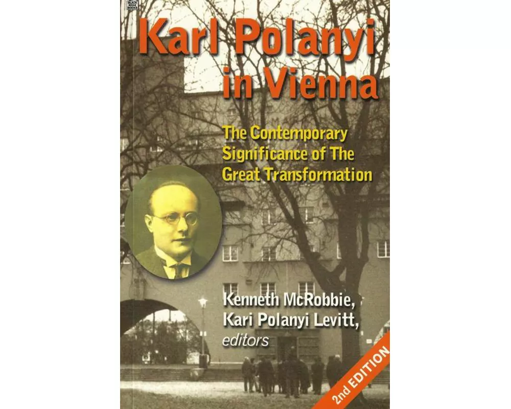 Karl Polanyi In Vienna – The Contemporary Significance of The Great Transformation