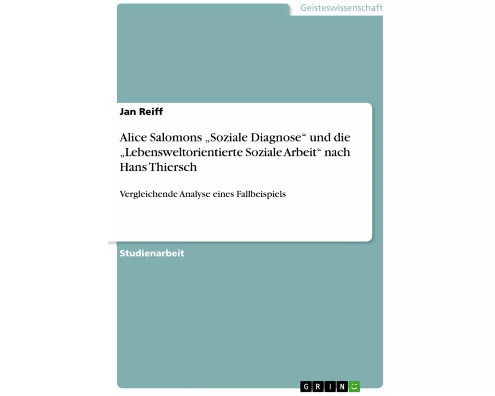 Alice Salomons "Soziale Diagnose" und die "Lebensweltorientierte Soziale Arbeit" nach Hans Thiersch