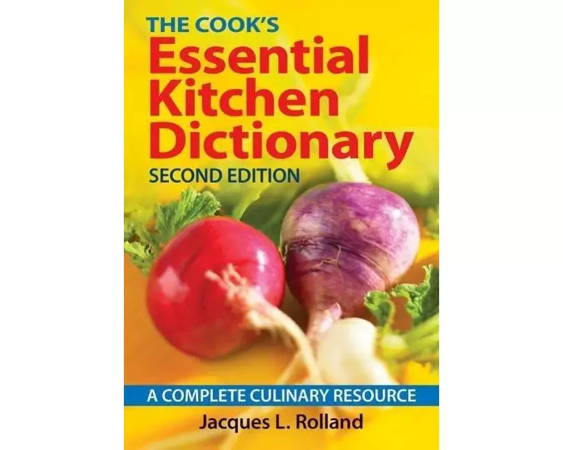 Cook's Essential Kitchen Dictionary: A Complete Culinary Resource