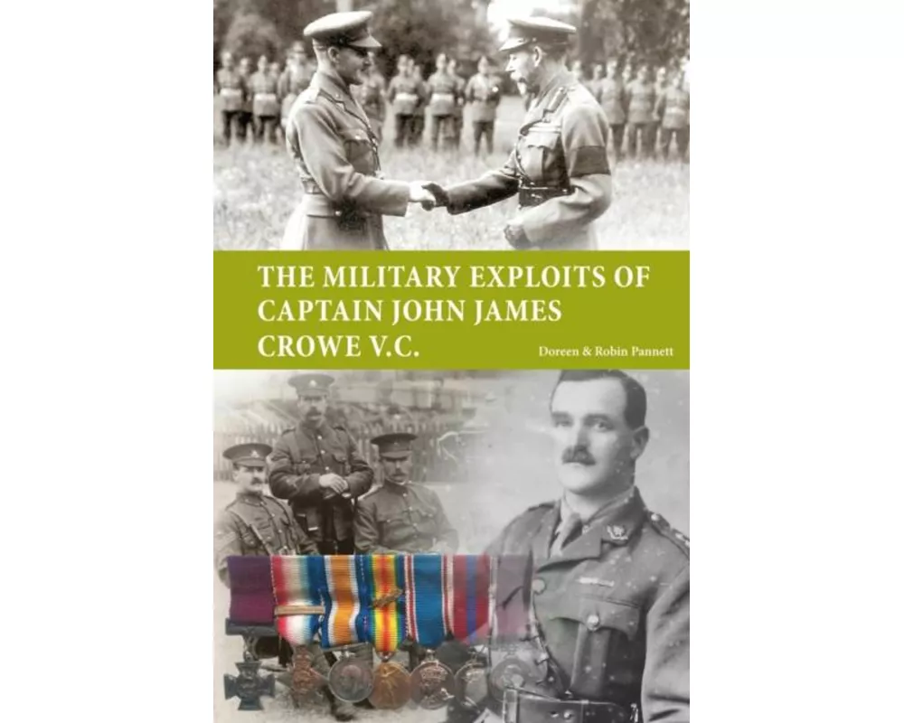 The Military Exploits of Captain John James Crowe V.C
