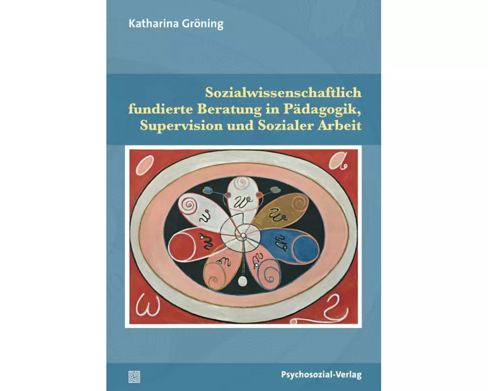 Sozialwissenschaftlich fundierte Beratung in Pädagogik, Supervision und Sozialer Arbeit