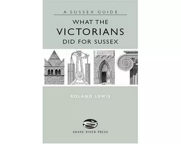 What the Victorians Did for Sussex