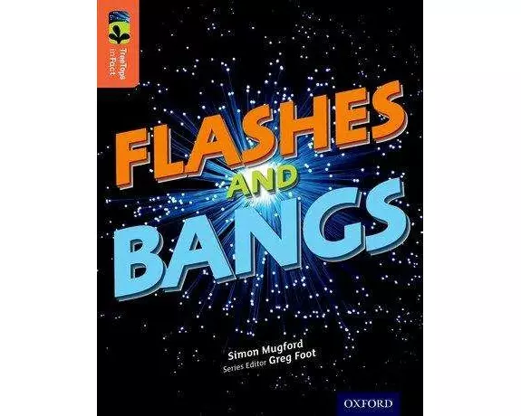 Oxford Reading Tree TreeTops inFact: Level 13: Flashes and Bangs