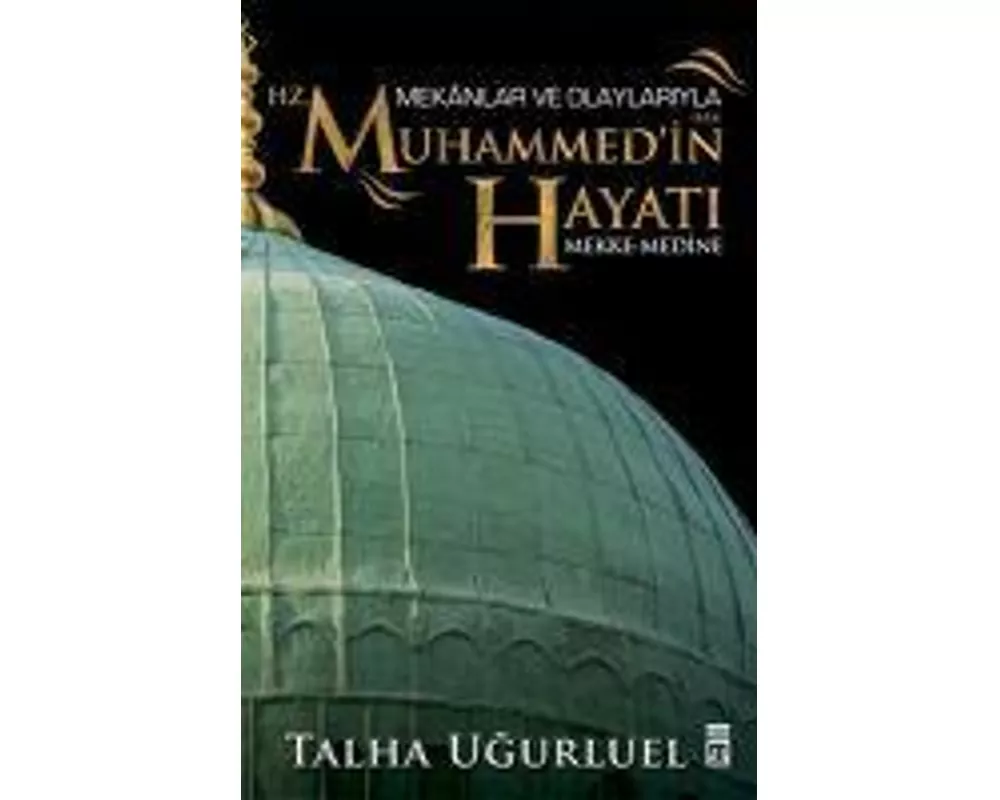 Mekanlar ve Olaylariyla Hz. Muhammed'in Hayati