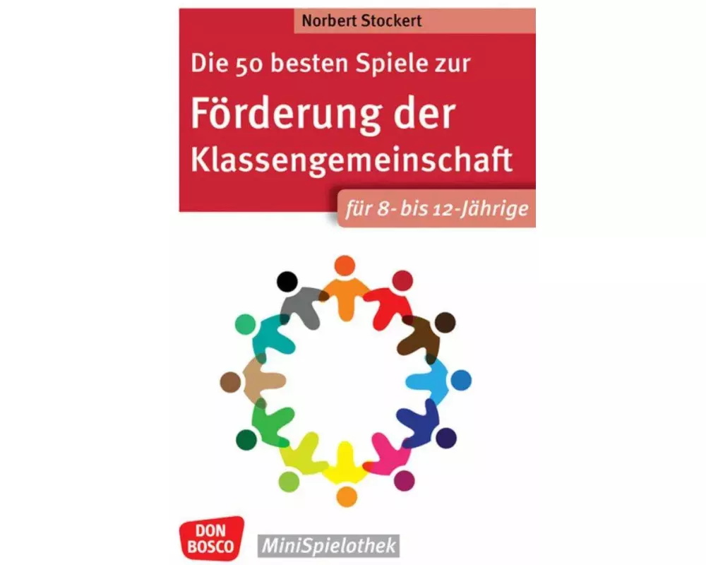 Die 50 besten Spiele zur Förderung der Klassengemeinschaft. Für 8- bis 12-Jährige