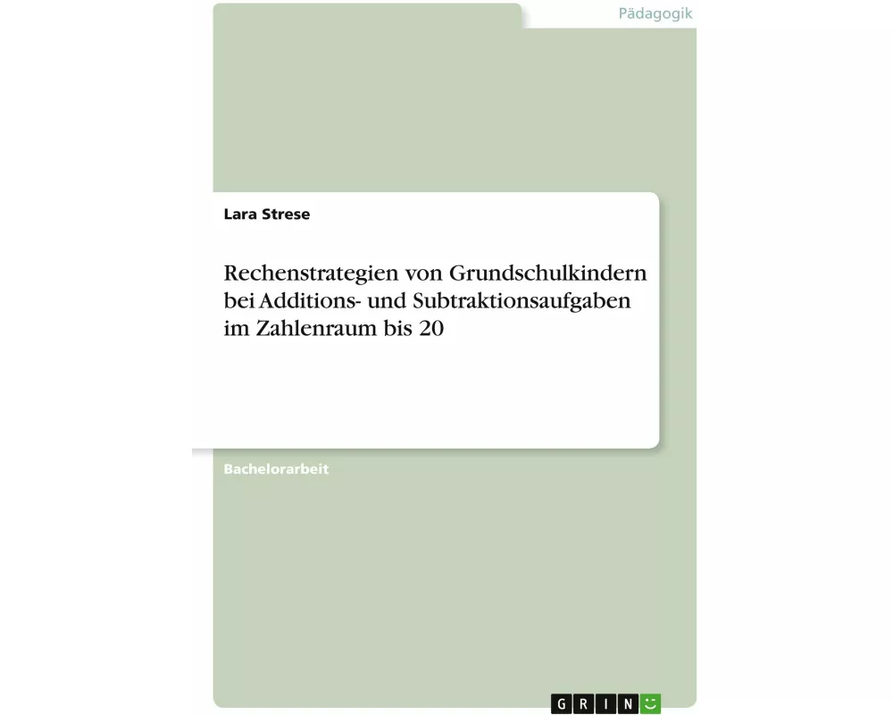 Rechenstrategien von Grundschulkindern bei Additions- und Subtraktionsaufgaben im Zahlenraum bis 20