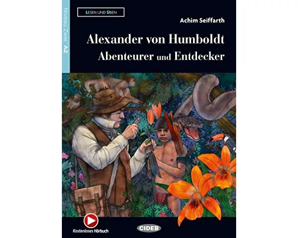Alexander Von Humboldt - Abenteurer Und Entdecker