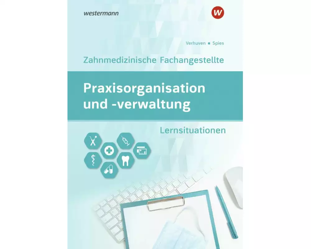 Praxisorganisation und -verwaltung / Praxisorganisation und -verwaltung für Zahnmedizinische Fachangestellte