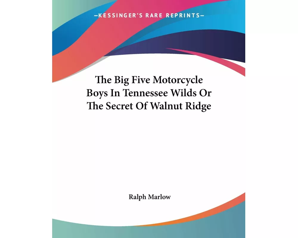 The Big Five Motorcycle Boys In Tennessee Wilds Or The Secret Of Walnut Ridge