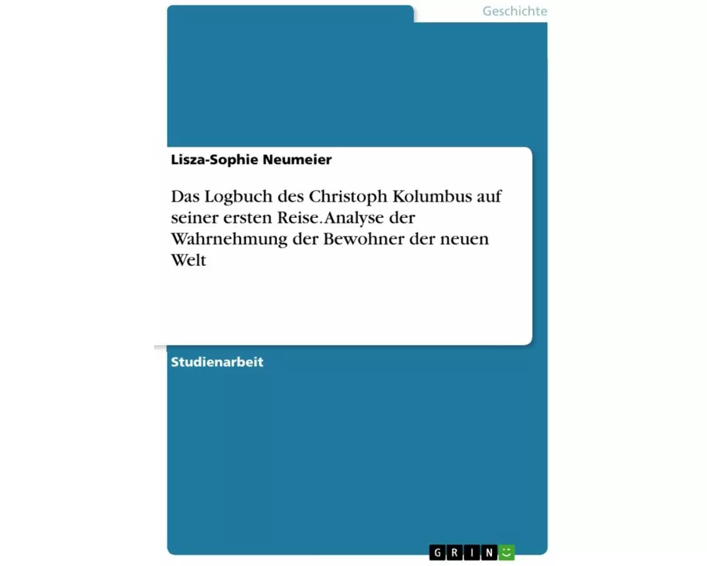 Das Logbuch des Christoph Kolumbus auf seiner ersten Reise. Analyse der Wahrnehmung der Bewohner der neuen Welt