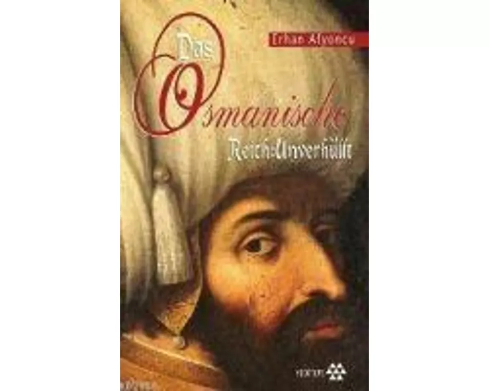 Das Osmanische Reich: Unverhüllt