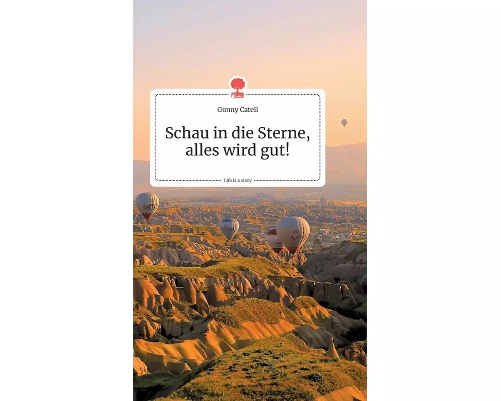 Schau in die Sterne, alles wird gut! Life is a Story - story.one