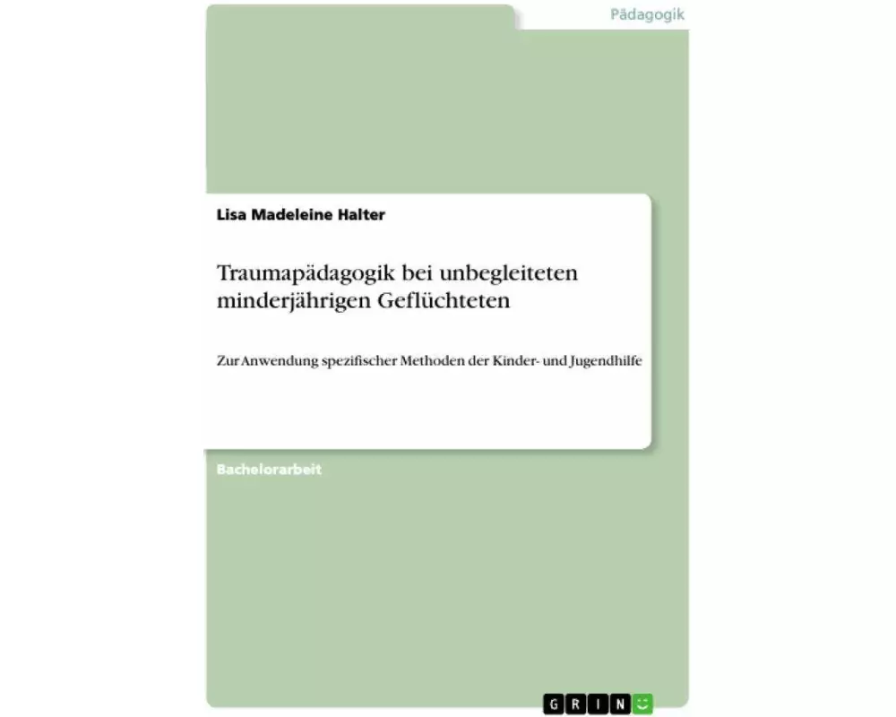 Traumapädagogik bei unbegleiteten minderjährigen Geflüchteten