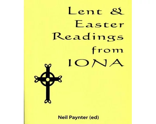 Lent and Easter Readings from Iona