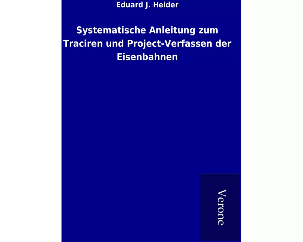 Systematische Anleitung zum Traciren und Project-Verfassen der Eisenbahnen