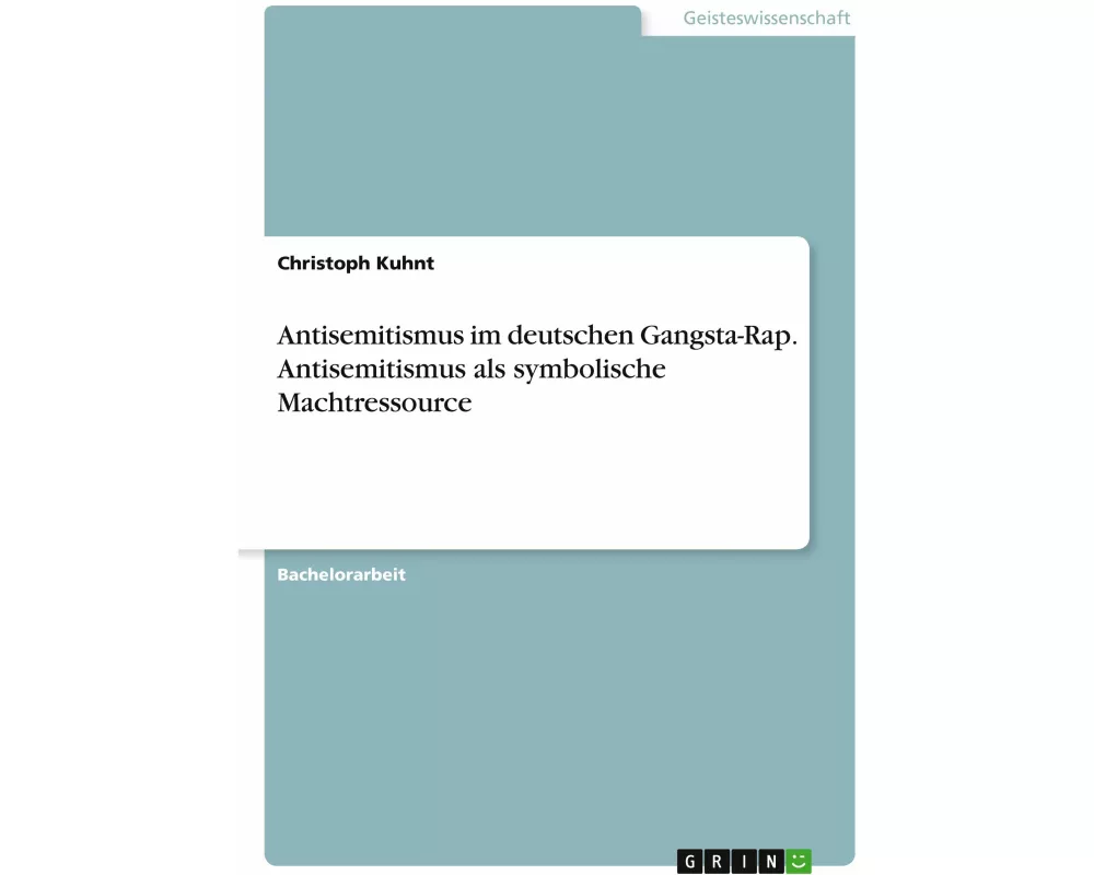 Antisemitismus im deutschen Gangsta-Rap. Antisemitismus als symbolische Machtressource