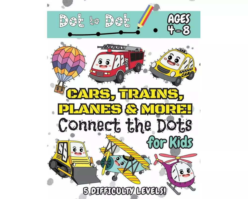Cars, Trains, Planes & More Connect the Dots for Kids