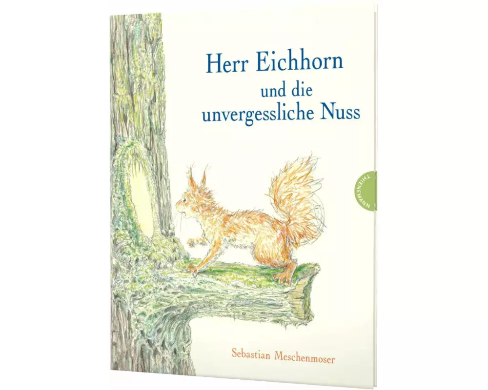 Herr Eichhorn: Herr Eichhorn und die unvergessliche Nuss