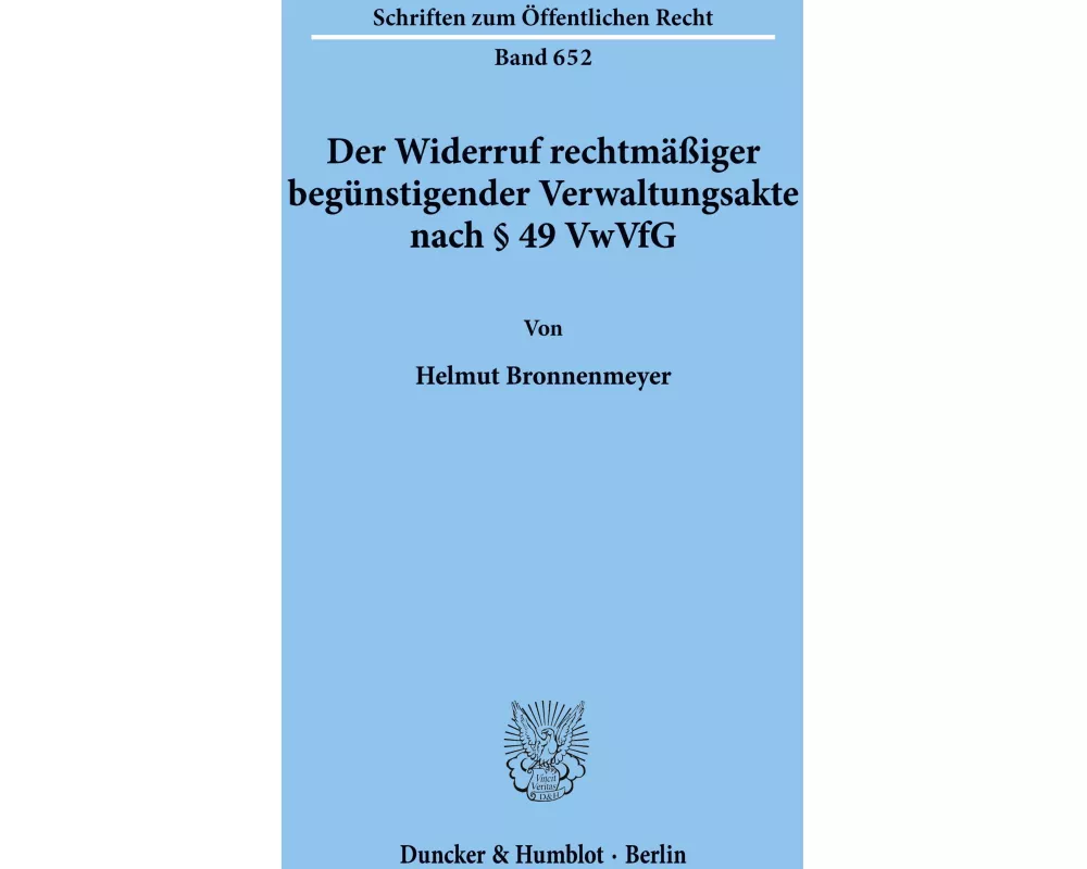 Der Widerruf rechtmäßiger begünstigender Verwaltungsakte nach § 49 VwVfG