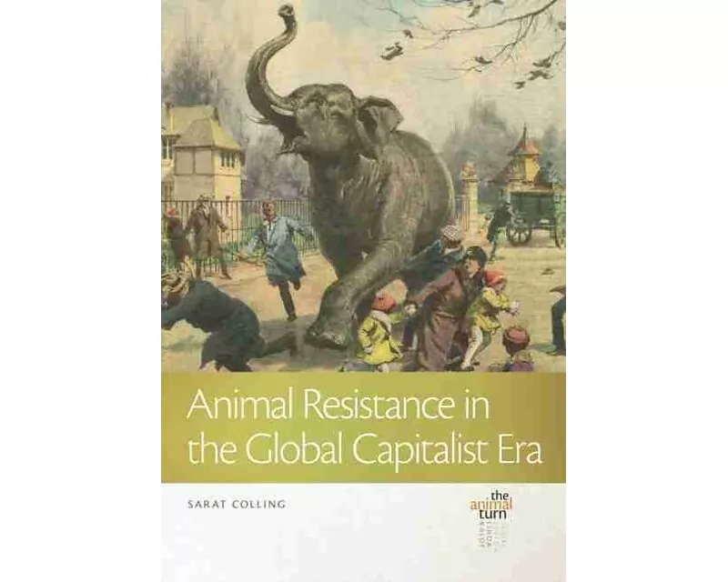 Animal Resistance in the Global Capitalist Era