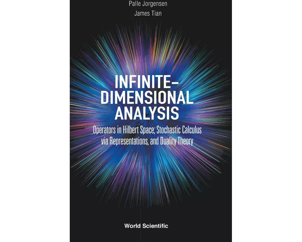 Infinite-dimensional Analysis: Operators In Hilbert Space; Stochastic Calculus Via Representations, And Duality Theory