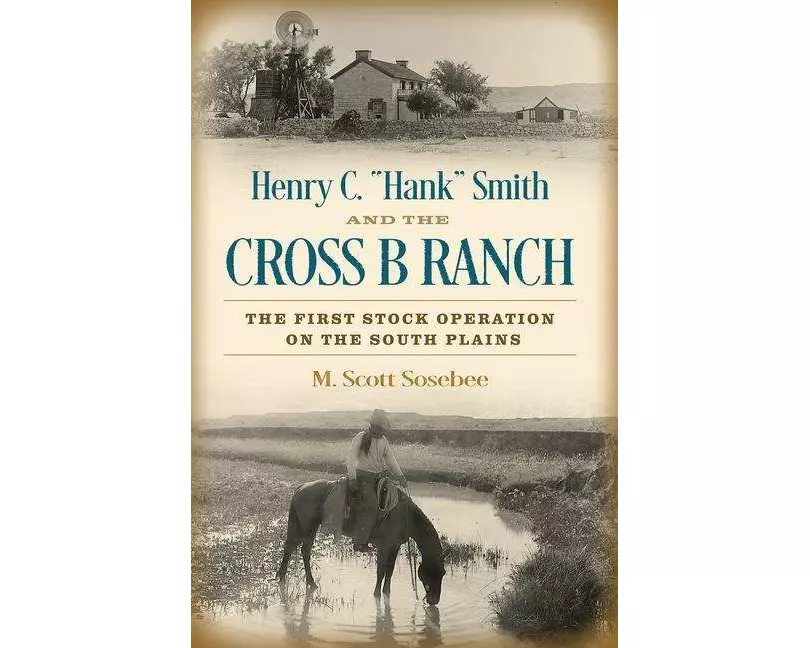 Henry C. "Hank" Smith and the Cross B Ranch