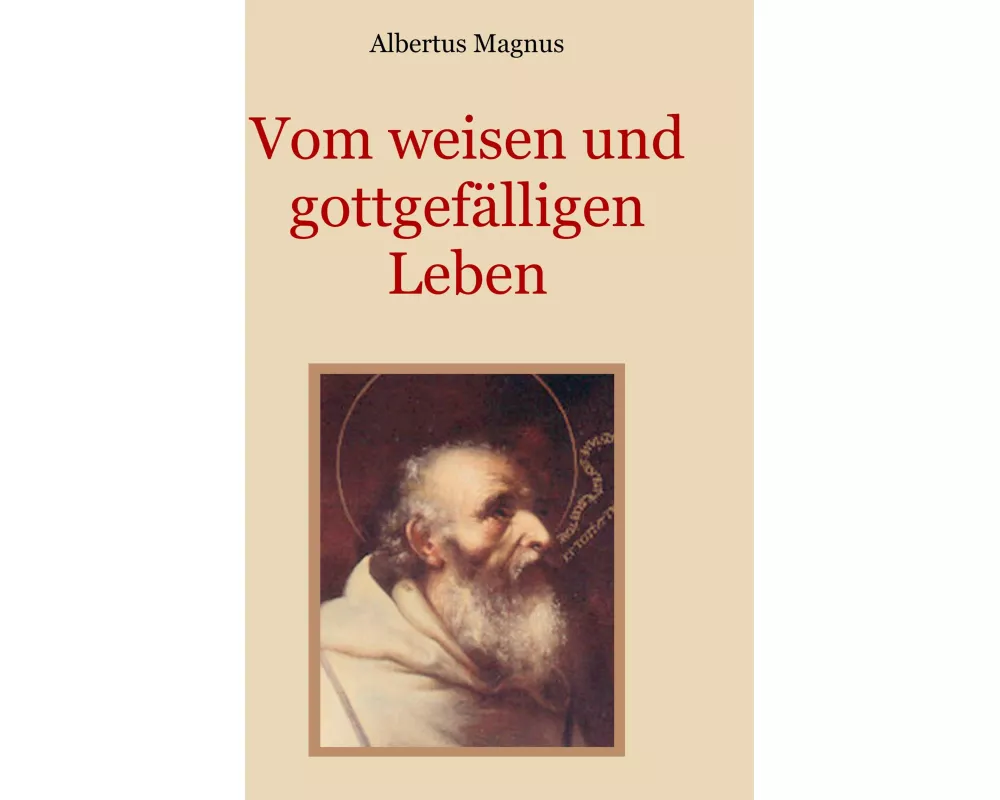 Vom weisen und gottgefälligen Leben, das ist: Von der Unterscheidung der wahrhaften und der falschen Tugend