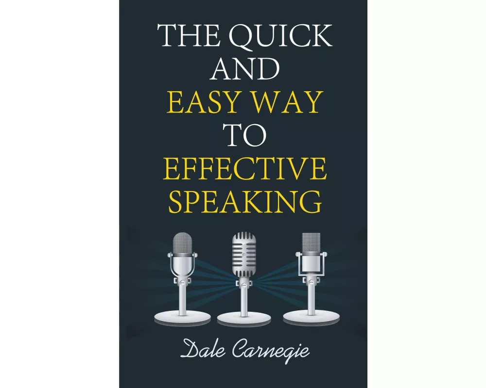 The Quick and Easy Way to Effective Speaking
