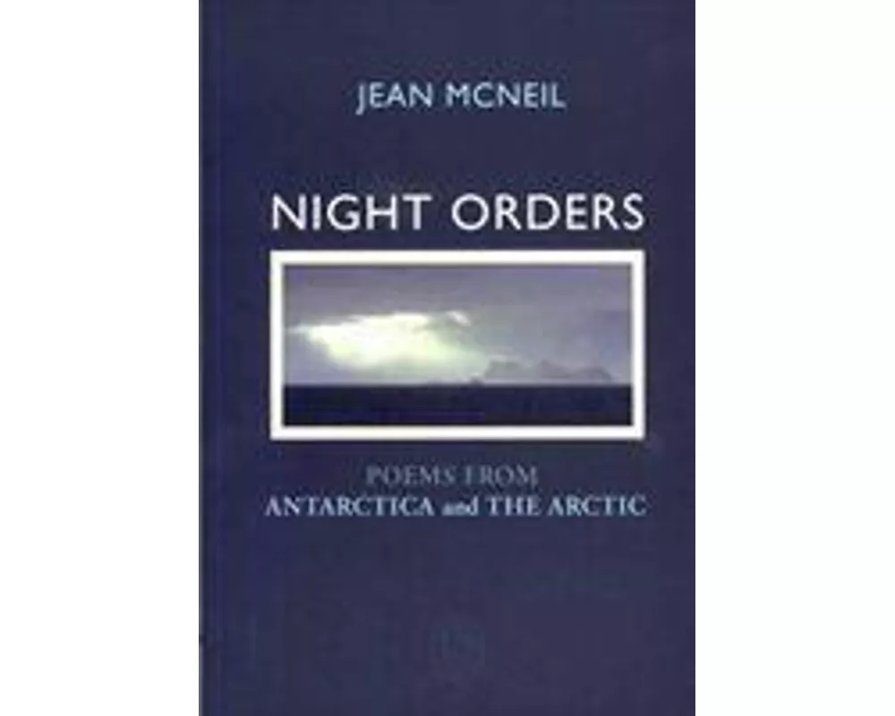 Night Orders: Poems from the Arctic and Antarctic