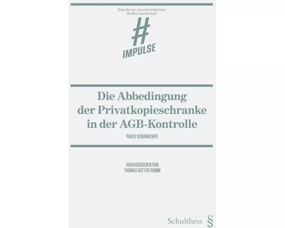 Die Abbedingung der Privatkopieschranke in der AGB-Kontrolle