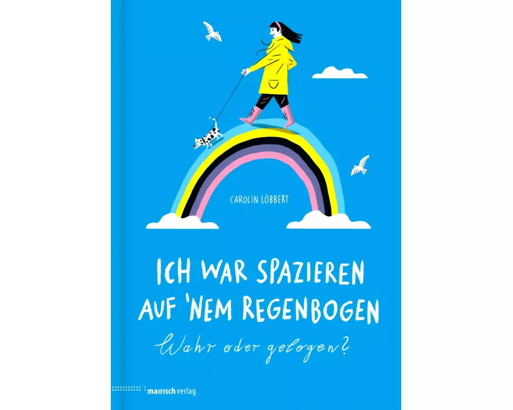 Ich war spazieren auf 'nem Regenbogen - Wahr oder gelogen?