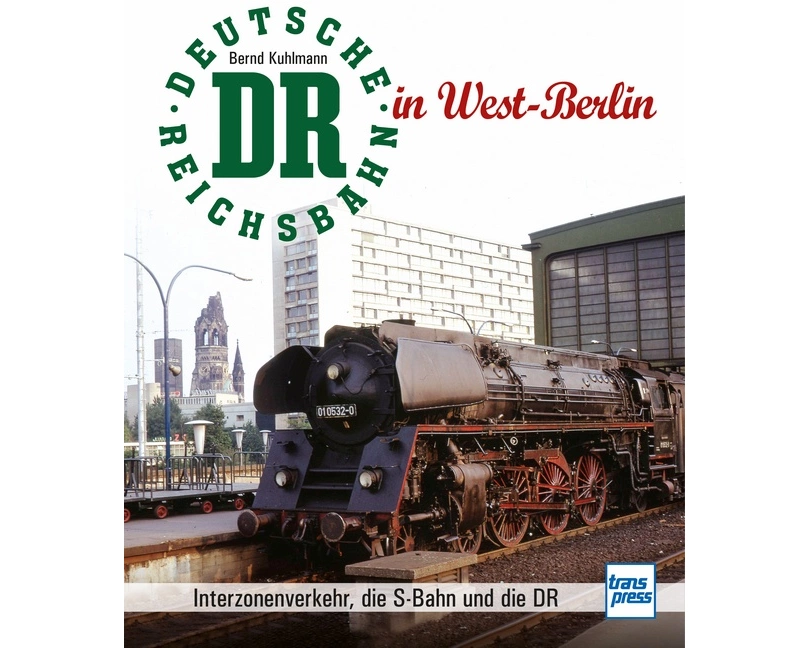 Die Deutsche Reichsbahn in West-Berlin