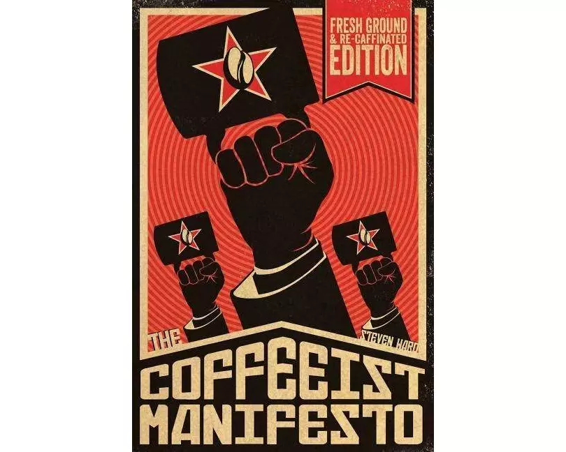 The Coffeeist Manifesto: Learn How to Make Coffee YOURSELF