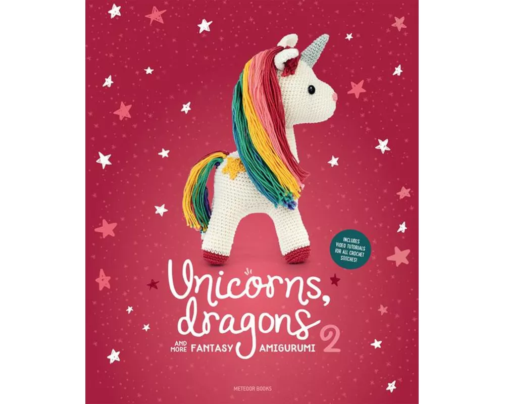 Unicorns, Dragons and More Fantasy Amigurumi 2