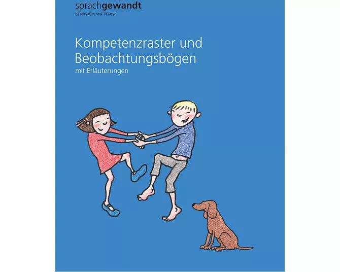 sprachgewandt Kindergarten und 1. Klasse / Kompetenzraster und Beobachtungsbögen mit Erläuterungen