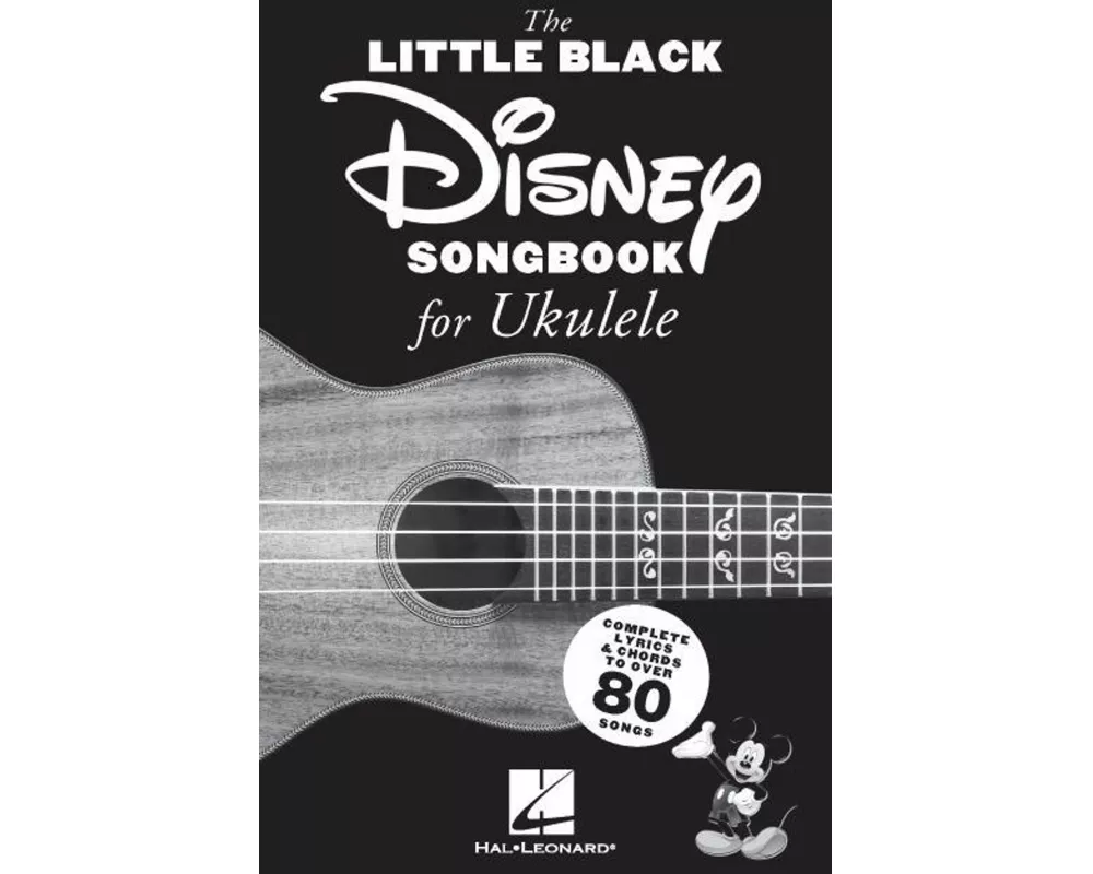 The Little Black Disney Songbook for Ukulele: Complete Lyrics and Chords to Over 80 Songs