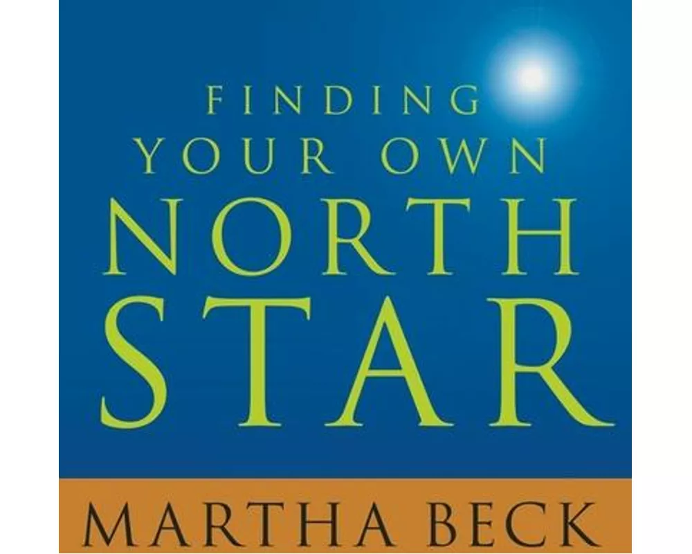 Finding Your Own North Star: Claiming the Life You Were Meant to Live