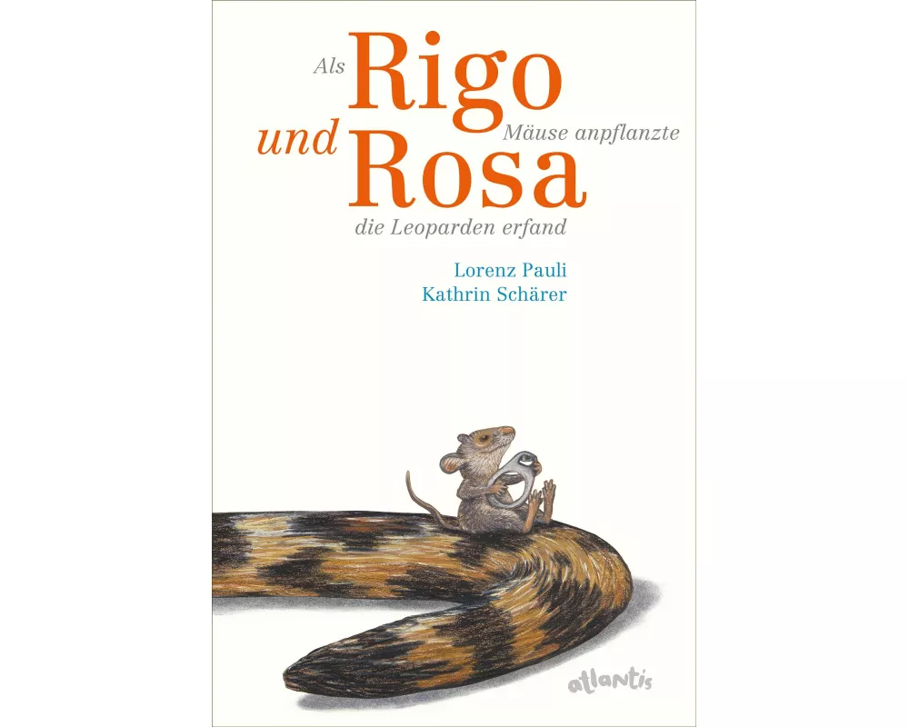 Als Rigo Mäuse anpflanzte und Rosa die Leoparden erfand